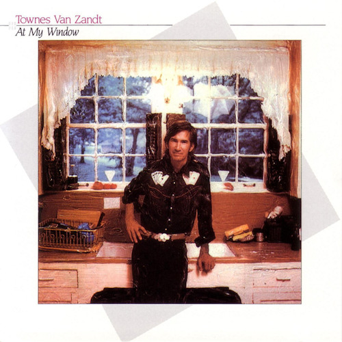 VAN ZANDT, TOWNES - AT MY WINDOWVAN ZANDT, TOWNES - AT MY WINDOW.jpg